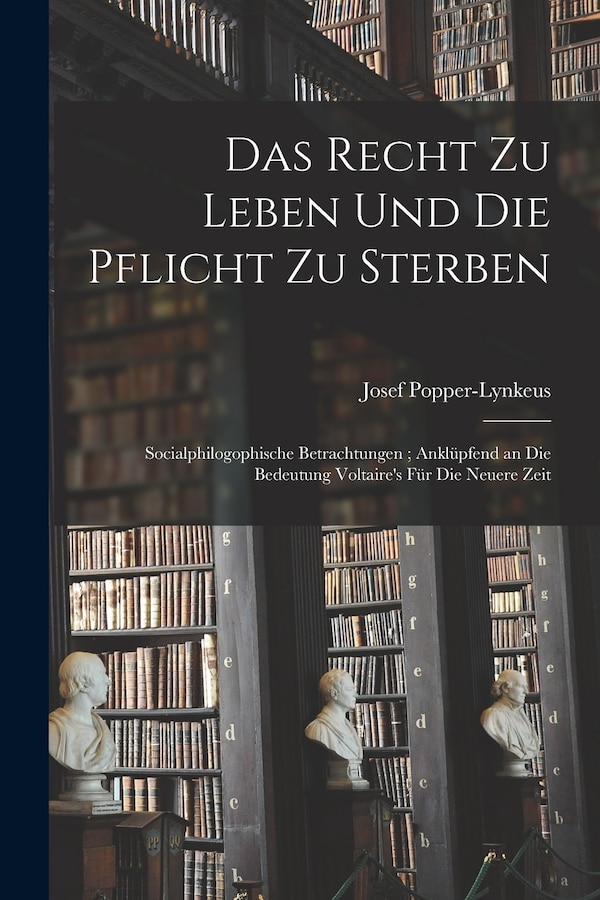 Das Recht Zu Leben Und Die Pflicht Zu Sterben by Josef Popper-Lynkeus, Paperback | Indigo Chapters