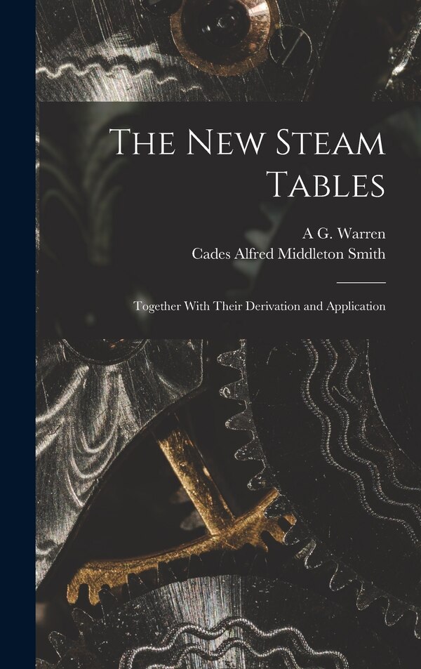 The New Steam Tables by Cades Alfred Middleton Smith, Hardcover | Indigo Chapters