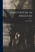 Martyrdom in Missouri by Wm Leftwich, Paperback | Indigo Chapters