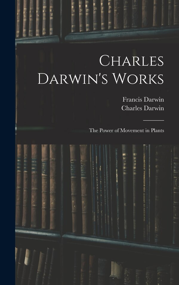 Charles Darwin's Works by Francis Darwin, Hardcover | Indigo Chapters