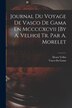 Journal Du Voyage De Vasco De Gama En Mccccxcvii [By A. Velho] Tr. Par A. Morelet by Álvaro Velho, Paperback | Indigo Chapters