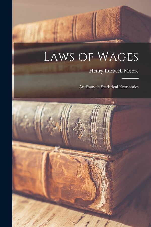 Laws of Wages by Henry Ludwell Moore, Paperback | Indigo Chapters