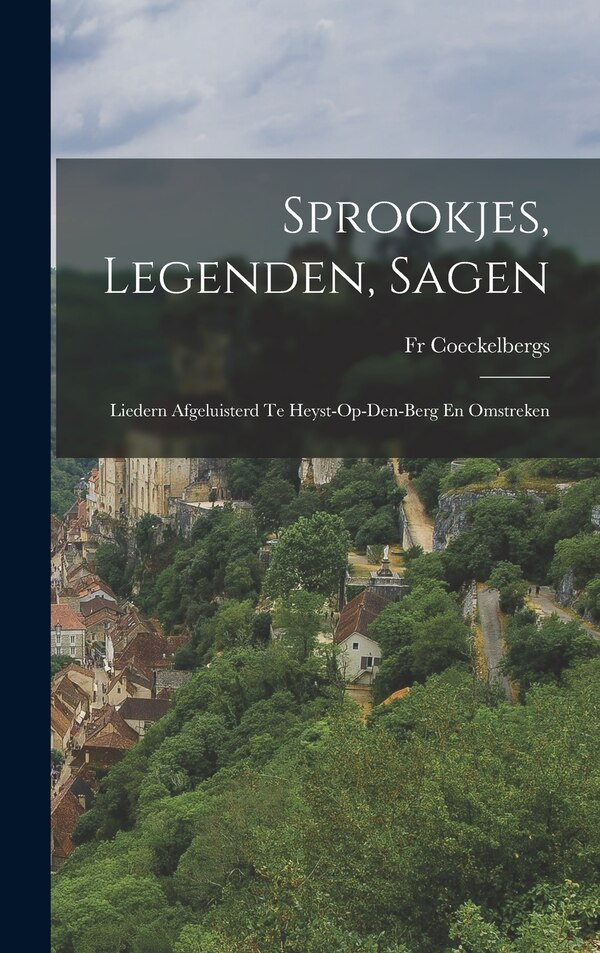 Sprookjes Legenden Sagen by Coeckelbergs, Hardcover | Indigo Chapters