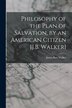 Philosophy of the Plan of Salvation by an American Citizen [J.B. Walker] by James Barr Walker, Paperback | Indigo Chapters