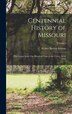 Centennial History of Missouri by Walter Barlow Stevens, Hardcover | Indigo Chapters
