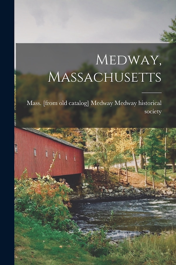 Medway Massachusetts by Medway Ma Medway Historical Society, Paperback | Indigo Chapters