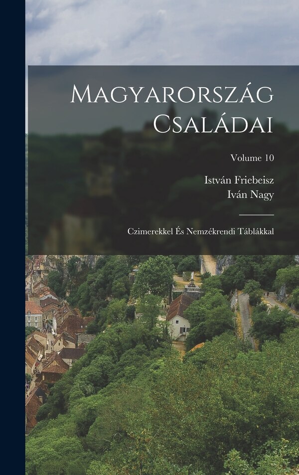 Magyarország Családai by Iván Nagy, Hardcover | Indigo Chapters