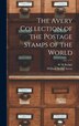 The Avery Collection of the Postage Stamps of the World by W H Peckitt, Hardcover | Indigo Chapters