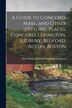 A Guide to Concord Mass. and Other Historic Places. Concord Lexington Sudbury Bedford Acton Boston by Hudson Mass Wood Publishing Company