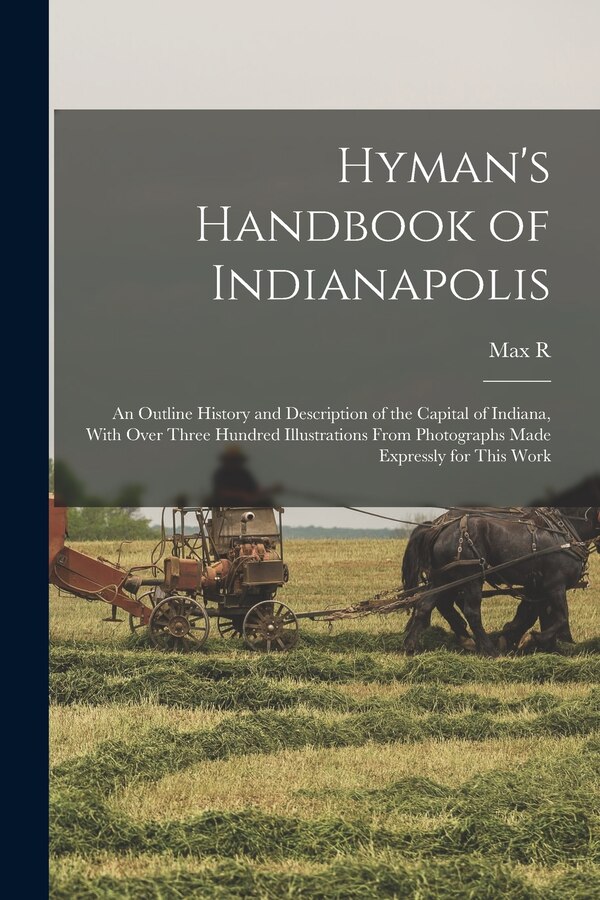 Hyman's Handbook of Indianapolis by Max R 1859-1927 Hyman