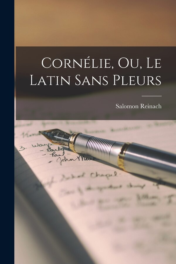 Cornélie ou Le latin sans pleurs by Salomon Reinach, Paperback | Indigo Chapters