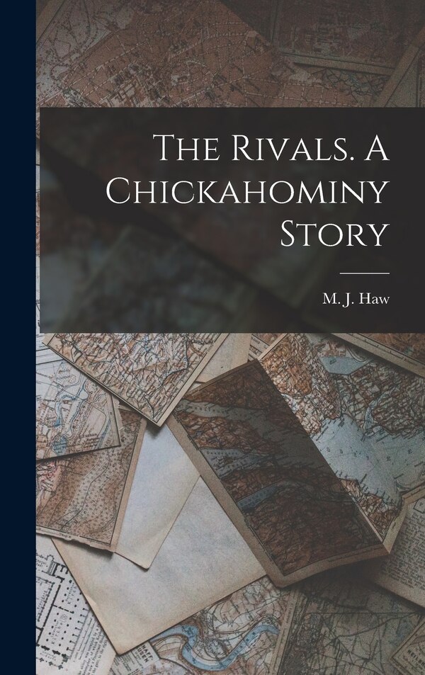 The Rivals. A Chickahominy Story by M J (Mary Jane) Haw, Hardcover | Indigo Chapters