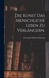 Die Kunst das menschliche Leben zu verlängern by Christoph Wilhelm Hufeland, Hardcover | Indigo Chapters