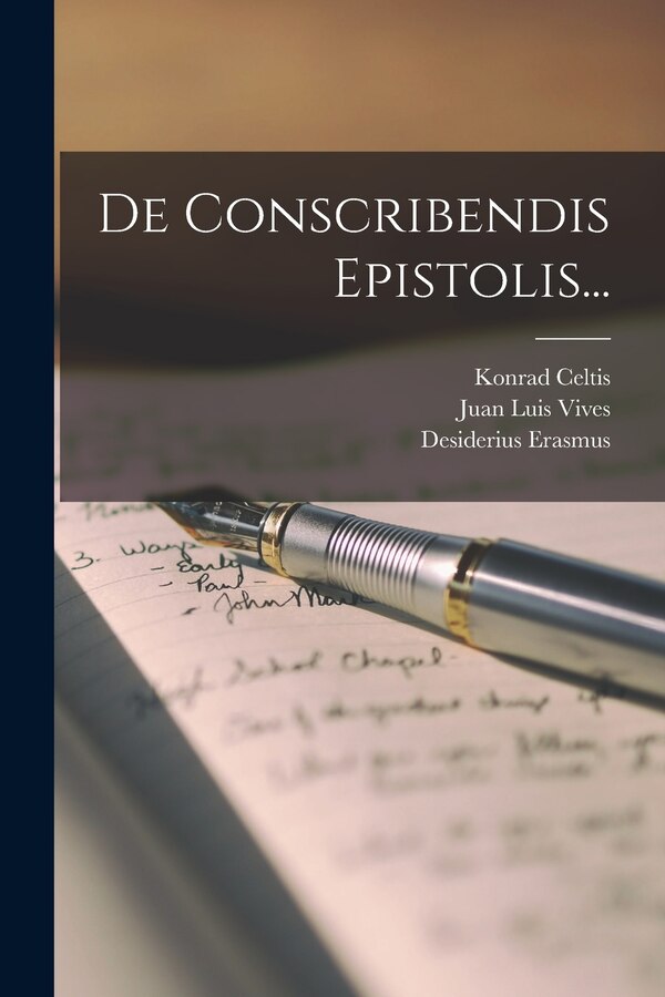 De Conscribendis Epistolis. by Desiderius Erasmus, Paperback | Indigo Chapters