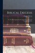 Biblical Exegesis; Or The Bible Explained In The Light Of Two Thousand Exegetical Questions by Burton Charles J, Paperback | Indigo Chapters