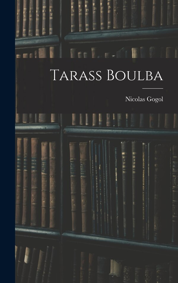Tarass Boulba by Nicolas Gogol, Hardcover | Indigo Chapters