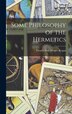 Some Philosophy of the Hermetics by Paul Trench Kegan, Hardcover | Indigo Chapters