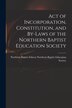 Act of Incorporation Constitution and By-laws of the Northern Baptist Education Society by Northern B Baptist Education Society, Paperback