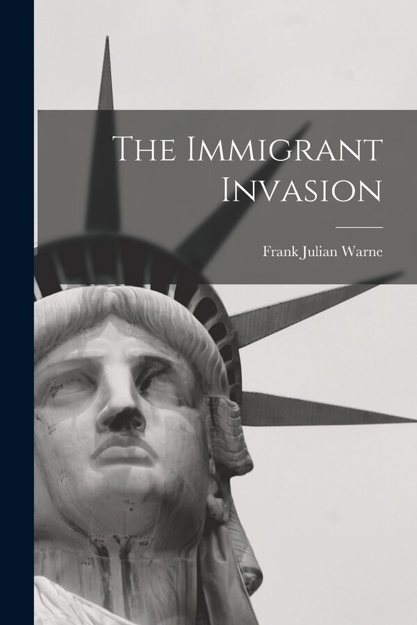 The Immigrant Invasion by Warne Frank Julian, Paperback | Indigo Chapters