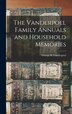 The Vanderpoel Family Annuals and Household Memories by George B Vanderpoel, Hardcover | Indigo Chapters