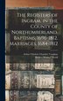 The Registers of Ingram in the County of Northumberland. Baptisms 1696-1812. Marriages 1684-1812 by Arthur Chichele Chambrè Vaughan, Hardcover