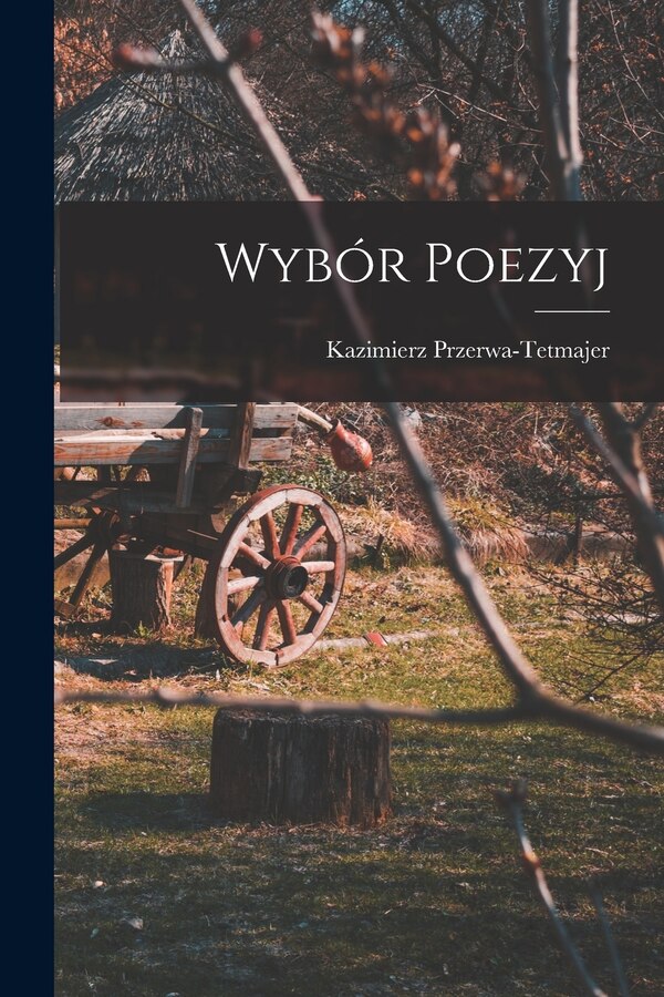 Wybór Poezyj by Kazimierz Przerwa-Tetmajer, Paperback | Indigo Chapters