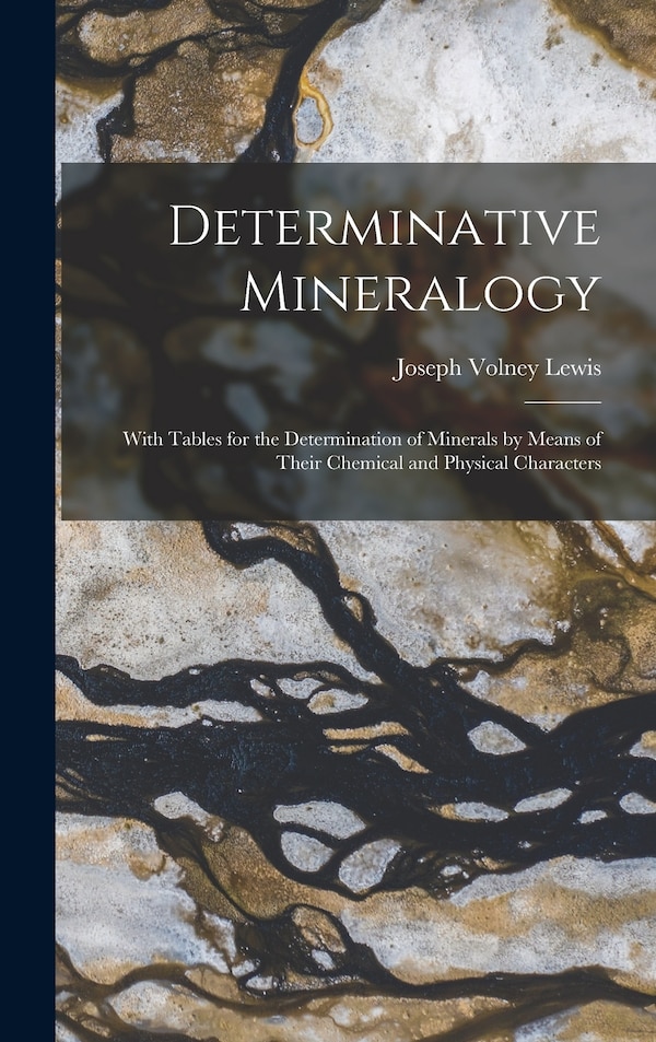 Determinative Mineralogy by Joseph Volney Lewis, Hardcover | Indigo Chapters