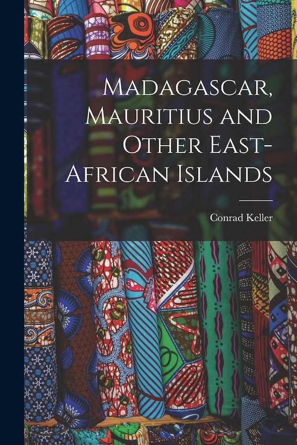 Madagascar Mauritius and Other East-African Islands by Conrad Keller, Paperback | Indigo Chapters