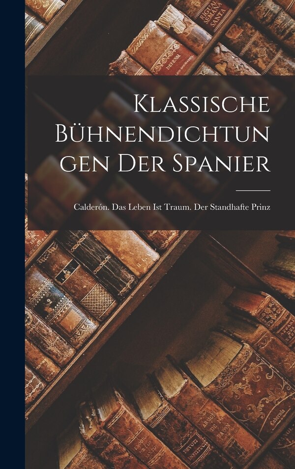 Klassische Bühnendichtungen Der Spanier by Anonymous, Hardcover | Indigo Chapters