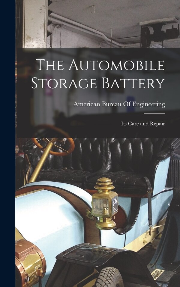 The Automobile Storage Battery by American Bureau Of Engineering, Hardcover | Indigo Chapters