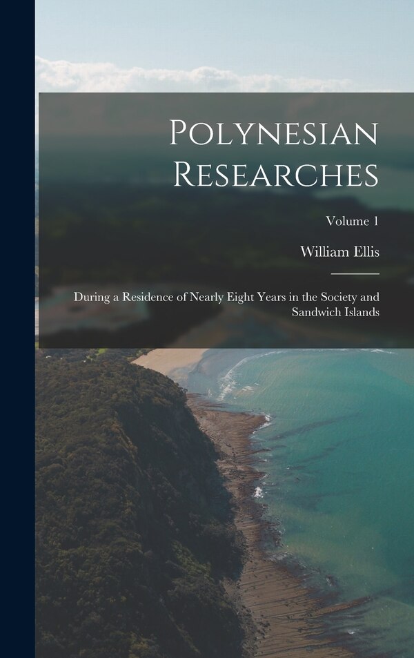 Polynesian Researches by William Ellis, Hardcover | Indigo Chapters