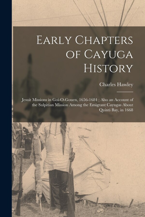 Early Chapters of Cayuga History by Charles Hawley, Paperback | Indigo Chapters