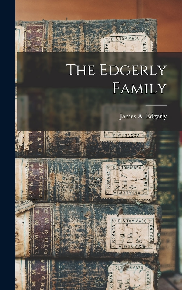 The Edgerly Family by James A Edgerly, Hardcover | Indigo Chapters