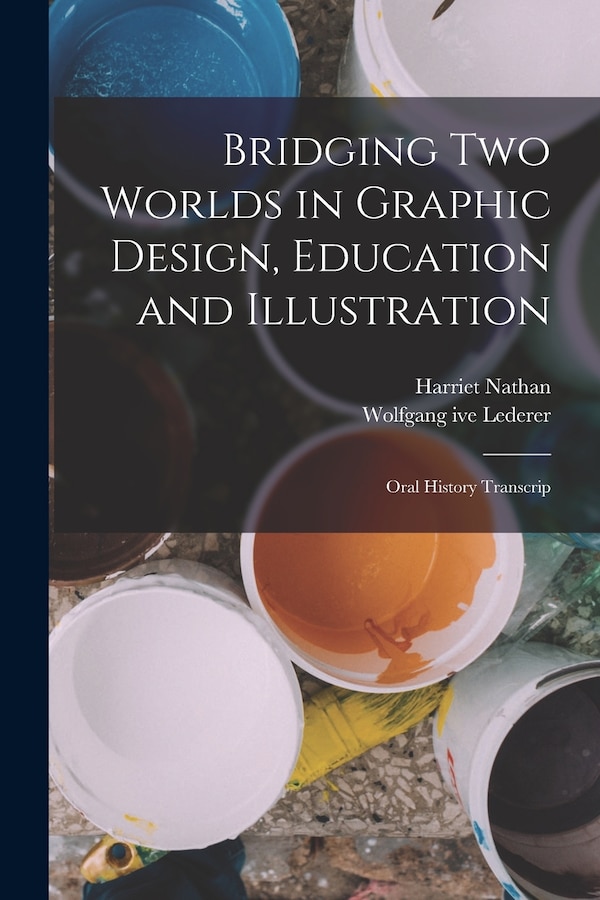 Bridging two Worlds in Graphic Design Education and Illustration by Harriet Nathan, Paperback | Indigo Chapters