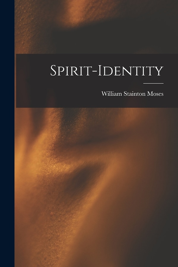Spirit-identity by William Stainton Moses, Paperback | Indigo Chapters