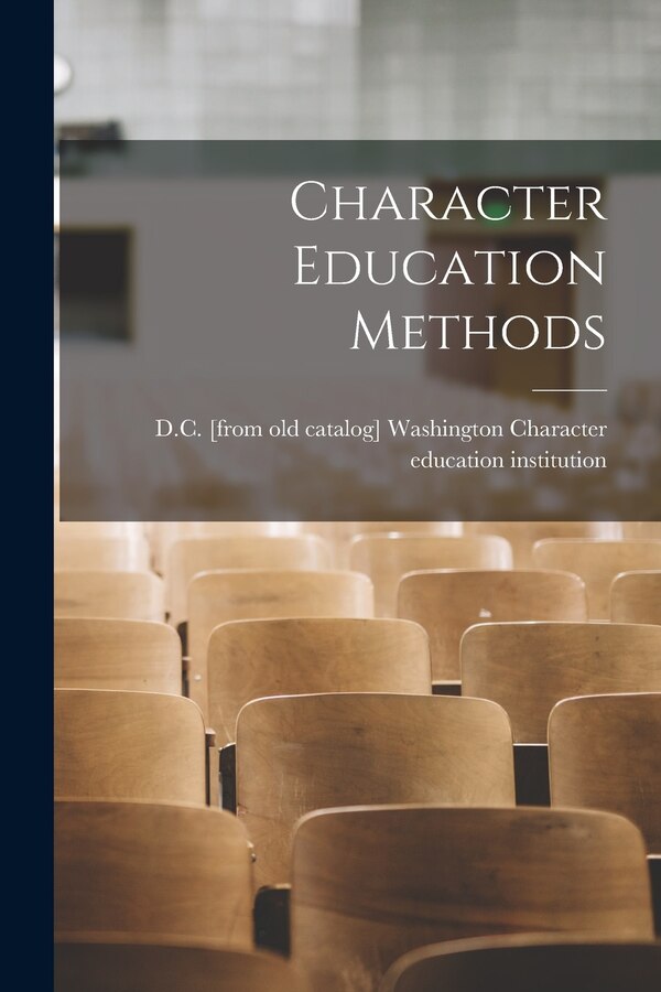 Character Education Methods by Wash Character Education Institution, Paperback | Indigo Chapters