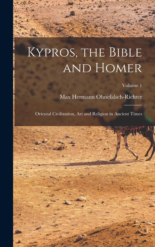 Kypros the Bible and Homer by Max Hermann Ohnefalsch-richter, Hardcover | Indigo Chapters