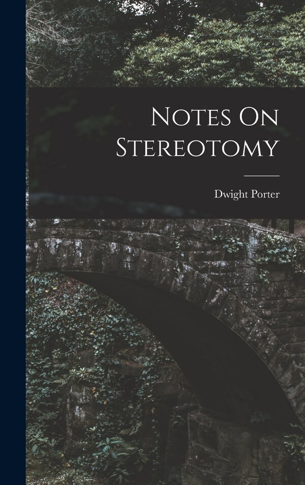 Notes On Stereotomy by Dwight Porter, Hardcover | Indigo Chapters