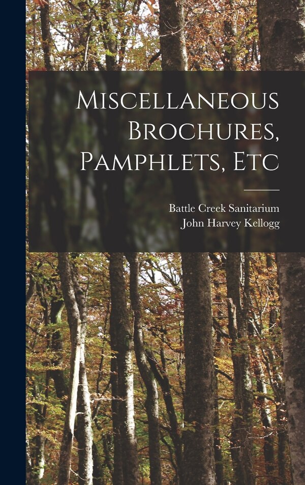 Miscellaneous Brochures Pamphlets Etc by Battle Creek Sanitarium, Hardcover | Indigo Chapters