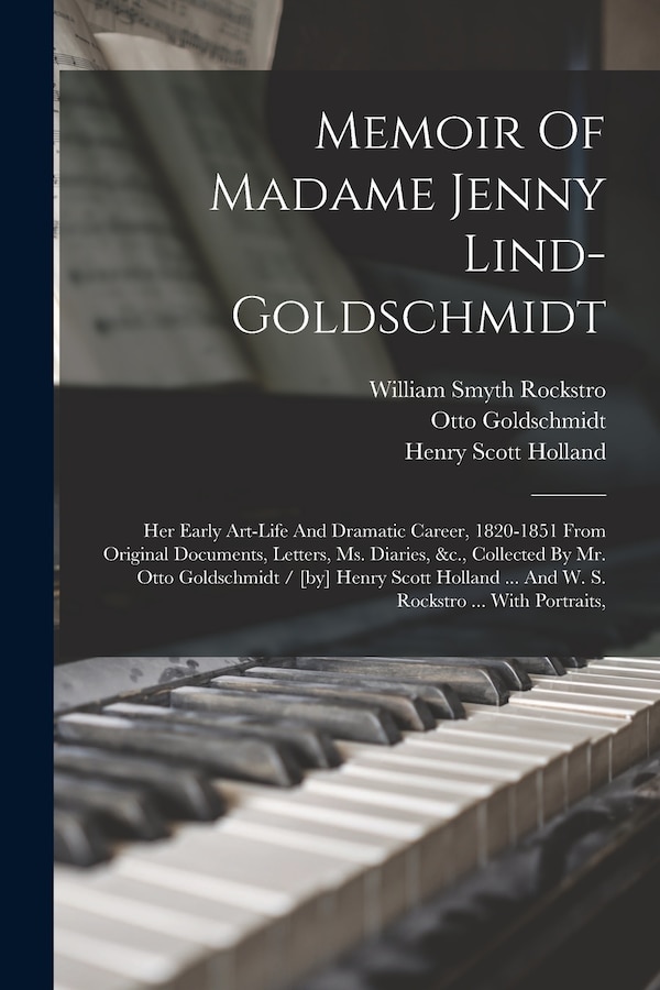 Memoir Of Madame Jenny Lind-goldschmidt by Henry Scott Holland, Paperback | Indigo Chapters