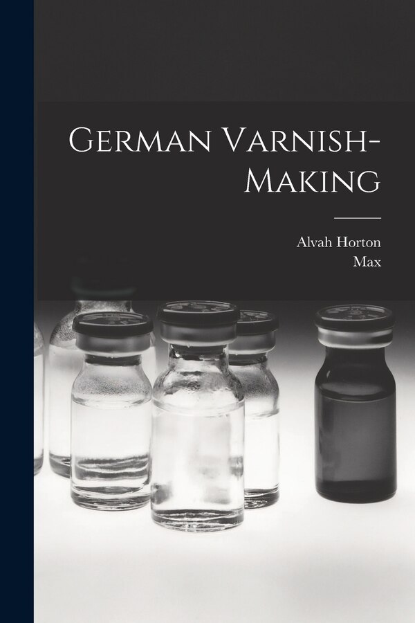 German Varnish-making by Max 1847- Bottler, Paperback | Indigo Chapters