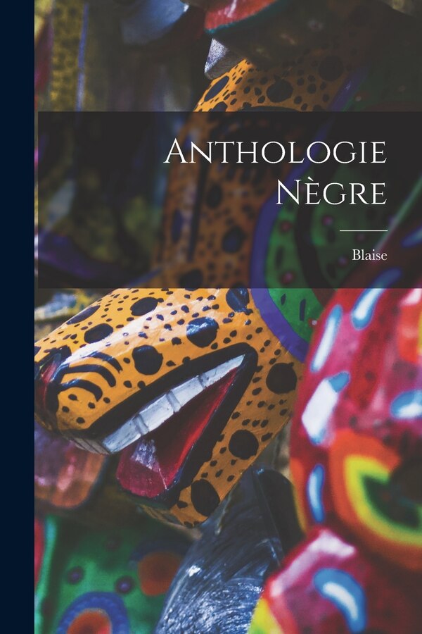 Anthologie nègre by Blaise 1887-1961 Cendrars, Paperback | Indigo Chapters