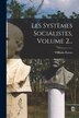 Les Systèmes Socialistes Volume 2. by Vilfredo Pareto, Paperback | Indigo Chapters