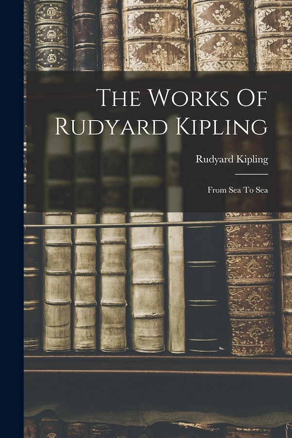 The Works Of Rudyard Kipling, Paperback | Indigo Chapters