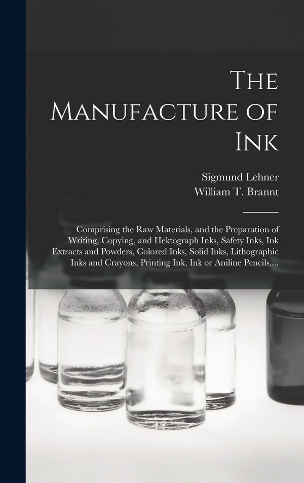 The Manufacture of Ink by Sigmund Lehner, Hardcover | Indigo Chapters