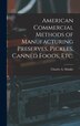 American Commercial Methods of Manufacturing Preserves Pickles Canned Foods Etc by Charles A Shinkle, Hardcover | Indigo Chapters