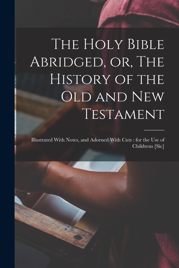 The Holy Bible Abridged or The History of the Old and New Testament by Anonymous, Paperback | Indigo Chapters