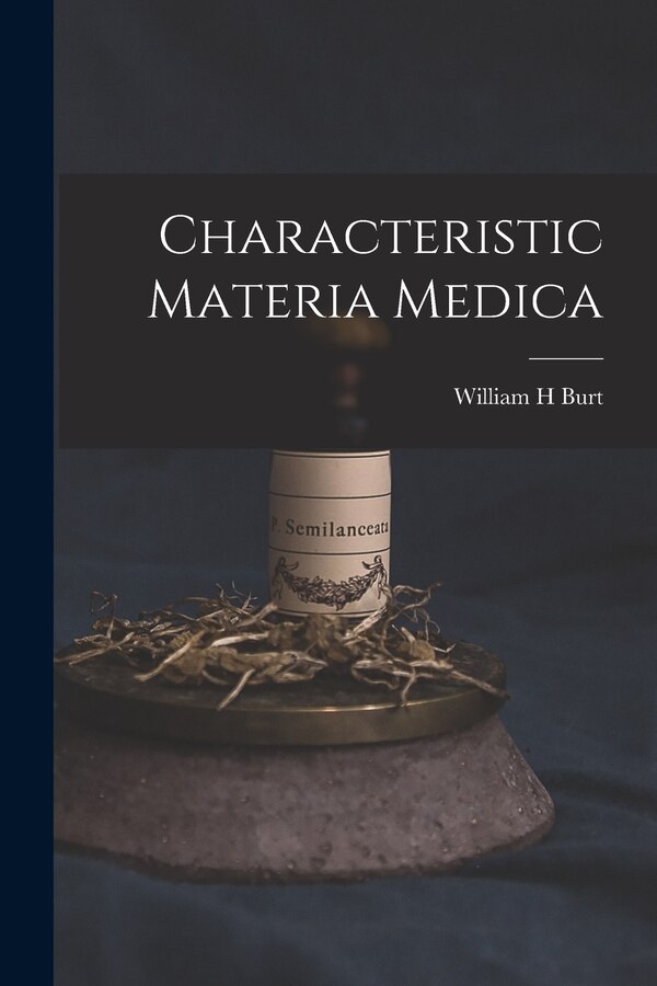 Characteristic Materia Medica by William H Burt, Paperback | Indigo Chapters