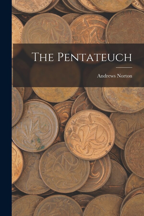 The Pentateuch by Andrews Norton, Paperback | Indigo Chapters