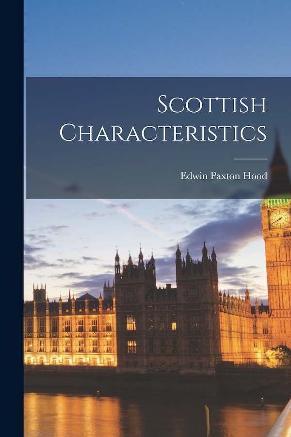 Scottish Characteristics by Edwin Paxton Hood, Paperback | Indigo Chapters